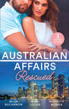 Australian Affairs: Rescued: Bound by the Unborn Baby / Her Knight in the Outback / One Baby Step at a Time