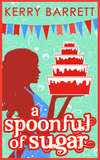 A Spoonful Of Sugar: A Novella