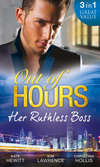 Out of Hours...Her Ruthless Boss: Ruthless Boss, Hired Wife / Unworldly Secretary, Untamed Greek / Her Ruthless Italian Boss