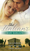 The Italian's Baby Bargain: The Italian's Wedding Ultimatum / The Italian's Forced Bride / The Mancini Marriage Bargain