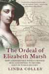 The Ordeal of Elizabeth Marsh: How a Remarkable Woman Crossed Seas and Empires to Become Part of World History