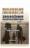 Nielegalna imigracja. Zagrożenia bezpieczeństwa. Część I.