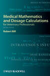 Medical Mathematics and Dosage Calculations for Veterinary Professionals