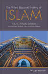 The Wiley Blackwell History of Islam