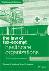 The Law of Tax-Exempt Healthcare Organizations, 2018 Supplement