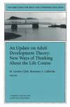 An Update on Adult Development Theory: New Ways of Thinking About the Life Course