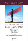 A Companion to Contemporary Britain 1939 - 2000