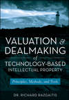 Valuation and Dealmaking of Technology-Based Intellectual Property