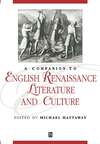 A Companion to English Renaissance Literature and Culture