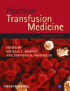 Practical Transfusion Medicine