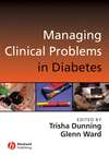 Managing Clinical Problems in Diabetes