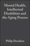 Mental Health, Intellectual Disabilities and the Aging Process