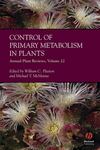 Annual Plant Reviews, Control of Primary Metabolism in Plants