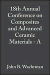 18th Annual Conference on Composites and Advanced Ceramic Materials - A