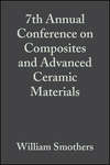 7th Annual Conference on Composites and Advanced Ceramic Materials