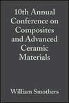 10th Annual Conference on Composites and Advanced Ceramic Materials