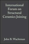 International Forum on Structural Ceramics Joining