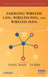 Emerging Wireless LANs, Wireless PANs, and Wireless MANs