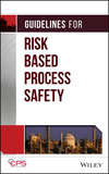 Guidelines for Risk Based Process Safety