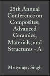 25th Annual Conference on Composites, Advanced Ceramics, Materials, and Structures - A