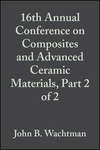 16th Annual Conference on Composites and Advanced Ceramic Materials, Part 2 of 2