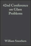 42nd Conference on Glass Problems