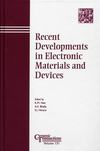 Recent Developments in Electronic Materials and Devices