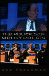 The Politics of Media Policy