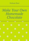 Make Your Own Homemade Chocolate