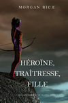 Héroïne, Traîtresse, Fille 