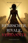 Herrscher, Rivale, Verbannte 