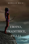 Eroina, Traditrice, Figlia 