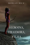 Heroína, Traidora, Filha 