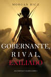 Gobernante, Rival, Exiliado 