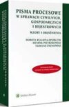 Pisma procesowe w sprawach cywilnych, gospodarczych i rejestrowych. Wzory i objaśnienia