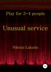 Unusual service. Play for 4-5 people