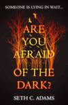 Are You Afraid of the Dark?