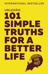 Unlearn: 101 Simple Truths for a Better Life