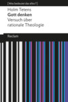 Gott denken. Ein Versuch über rationale Theologie. [Was bedeutet das alles?]