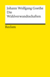 Die Wahlverwandtschaften. Ein Roman