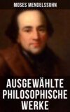 Ausgewählte philosophische Werke von Moses Mendelssohn