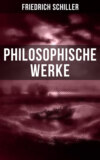 Friedrich Schiller: Philosophische Werke