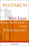 Von Liebe, Freundschaft und Feindschaft