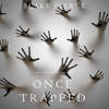 Once Trapped