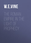 The Roman Empire in the Light of Prophecy