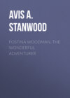 Fostina Woodman, the Wonderful Adventurer