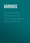 Specimens with Memoirs of the Less-known British Poets, Complete