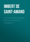 The Duchess of Berry and the Court of Charles X