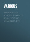 Ballades and Rondeaus, Chants Royal, Sestinas, Villanelles, etc