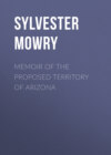 Memoir of the Proposed Territory of Arizona